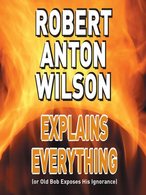 Cover image for Robert Anton Wilson Explains Everything